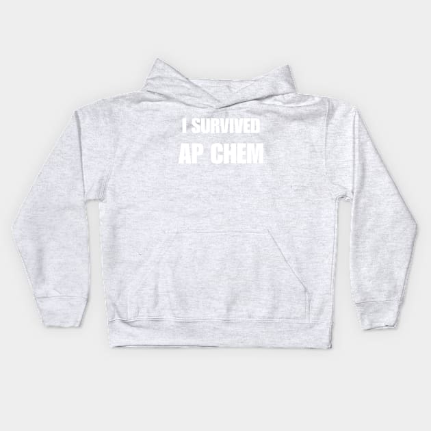 I Survived: AP Chem Kids Hoodie by ESTOR